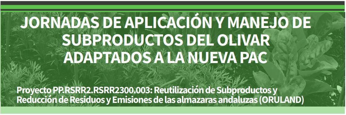 16 ABRIL 2024 Jornadas de aplicación y manejo de  subproductos del olivar adaptados a  la nueva PAC